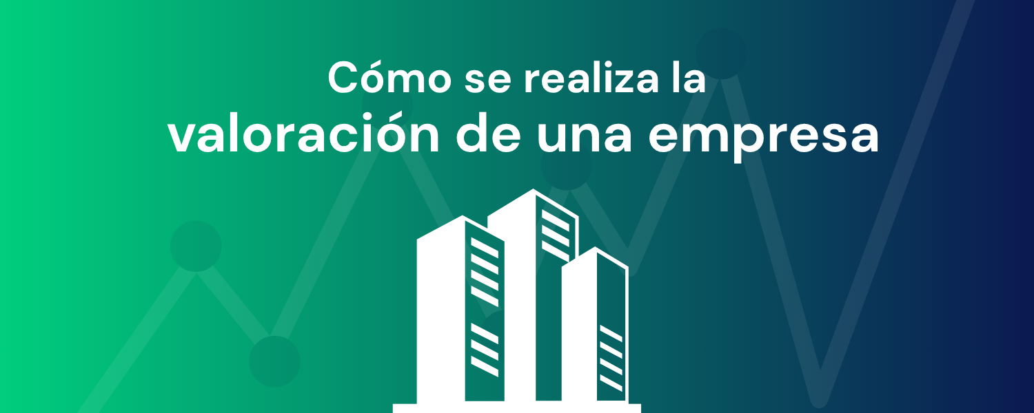 Cómo se realiza la valoración de una empresa