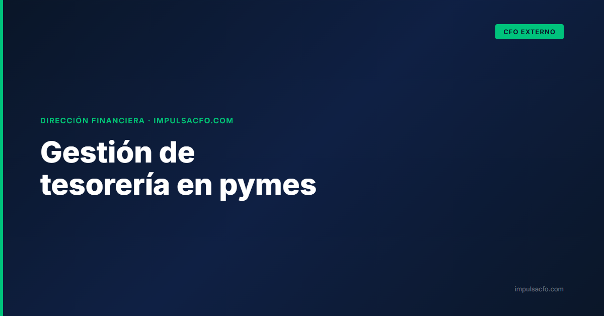 Gestión de tesorería en pymes: cómo evitar la crisis de caja