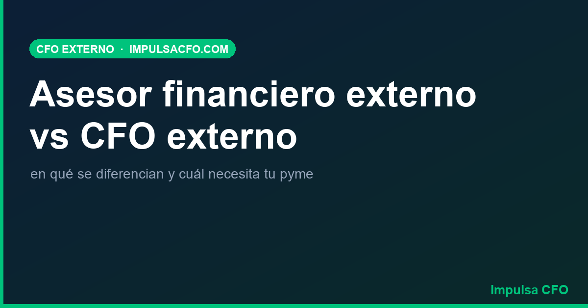 Asesor financiero externo o CFO externo: en qué se diferencian y cuál necesita tu pyme
