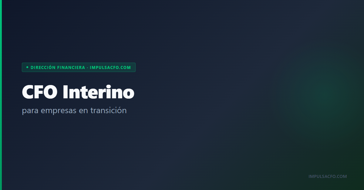CFO Interino: qué es, para qué sirve y cuándo lo necesita tu empresa